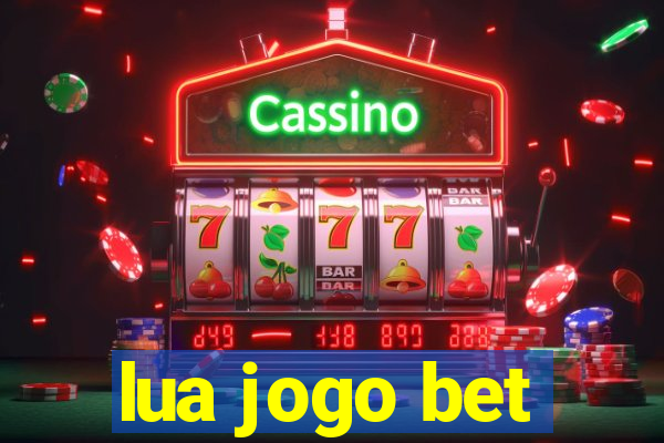 lua jogo bet